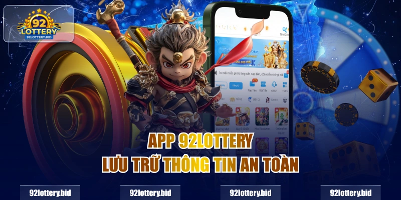 App 92lottery lưu trữ thông tin an toàn