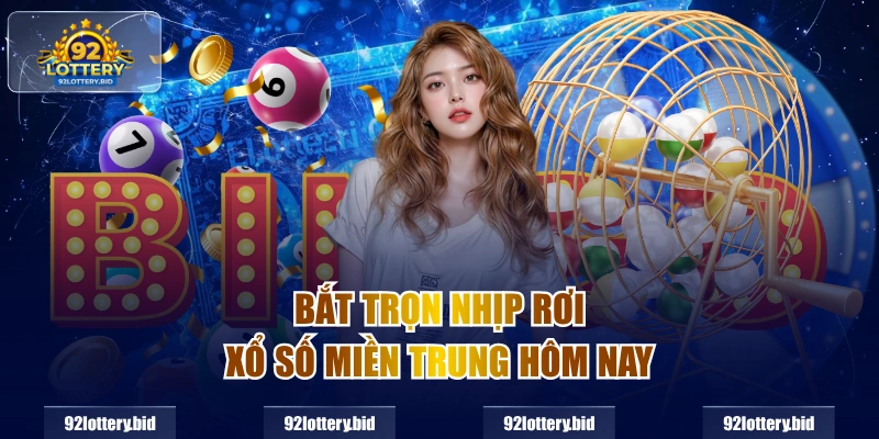 Bắt trọn nhịp rơi Xổ số miền trung hôm nay