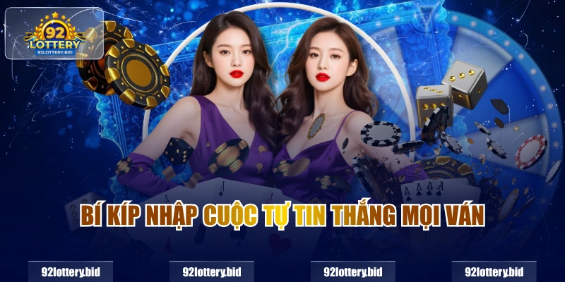 Bí kíp nhập cuộc tự tin thắng mọi ván