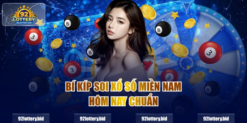 Bí kíp soi Xổ số miền Nam hôm nay chuẩn