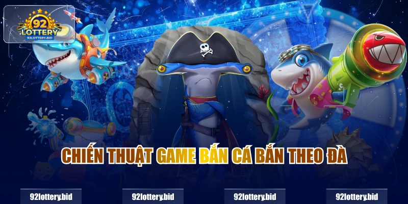Chiến thuật game bắn cá bắn theo đàn
