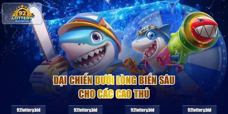 Đại chiến dưới lòng biển sâu cho các cao thủ