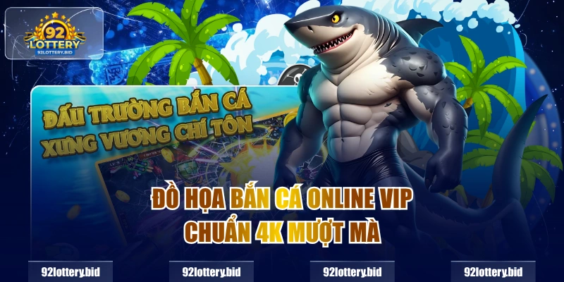 Đồ họa bắn cá online vip chuẩn 4K mượt mà