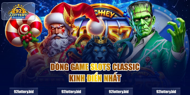 Dòng game Slots classic kinh điển nhất
