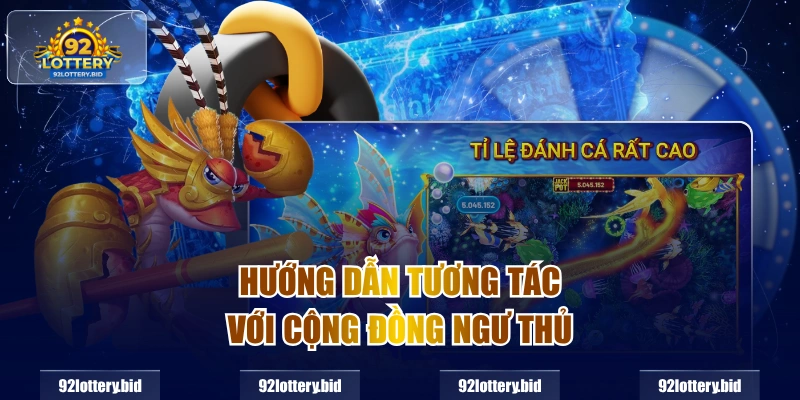 Hướng dẫn tương tác với cộng đồng ngư thủ