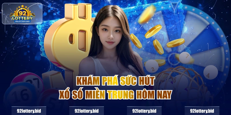 Khám phá sức hút Xổ số miền trung hôm nay