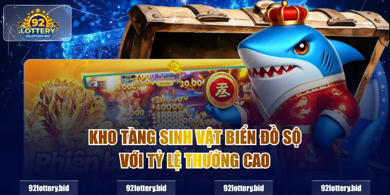 Kho tàng sinh vật biển đồ sộ với tỷ lệ thưởng cao