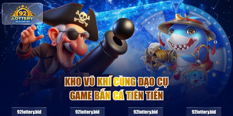 Kho vũ khí cùng đạo cụ game bắn cá tiên tiến
