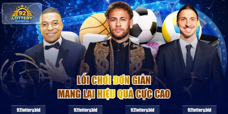 Lối chơi đơn giản mang lại hiệu quả cực cao