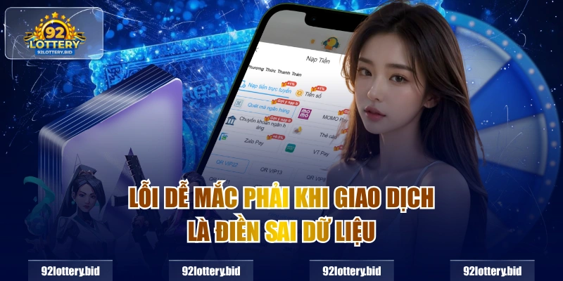 Lỗi dễ mắc phải khi giao dịch là điền sai dữ liệu