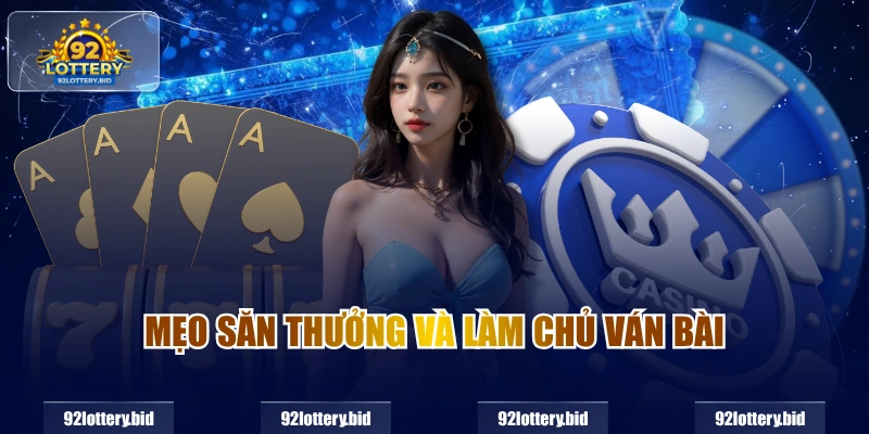 Mẹo săn thưởng và làm chủ ván bài 