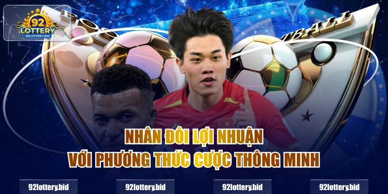 Nhân đôi lợi nhuận với phương thức cược thông minh