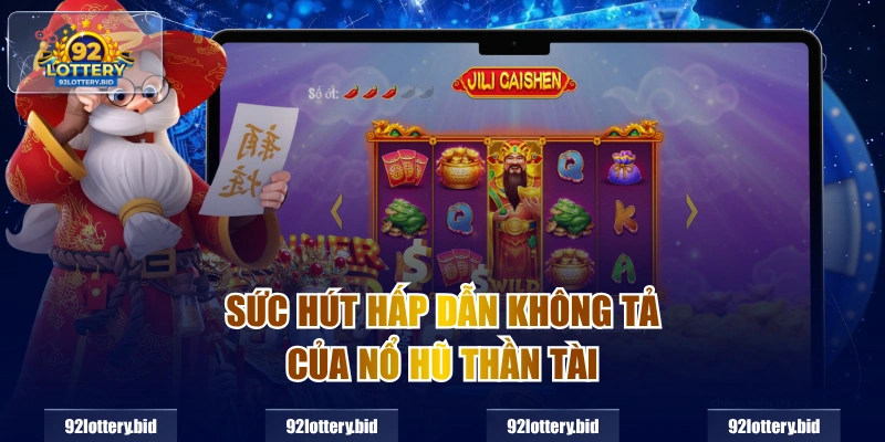 Sức hút hấp dẫn không tả của nổ hũ thần tài