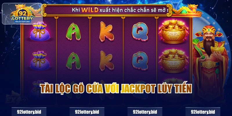 Tài lộc gõ cửa với Jackpot lũy tiến