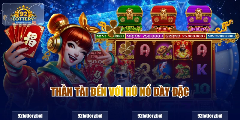 Thần tài đến với hũ nổ dày đặc