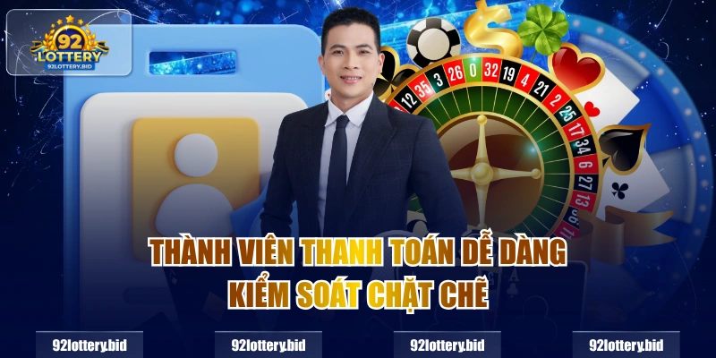 Thành viên thanh toán dễ dàng, kiểm soát chặt chẽ