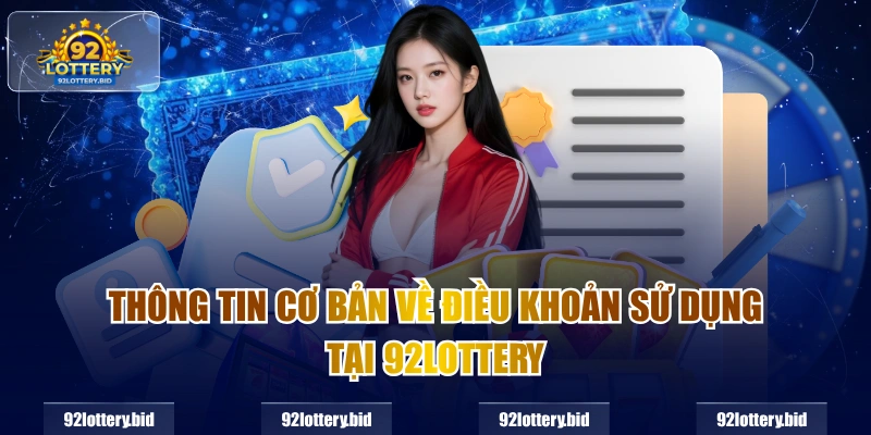 Thông tin cơ bản về Điều khoản sử dụng tại 92lottery