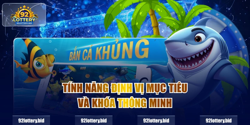 Tính năng định vị mục tiêu và khóa thông minh