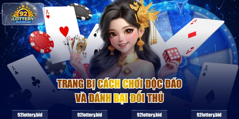 Trang bị cách chơi độc đáo và đánh bại đối thủ