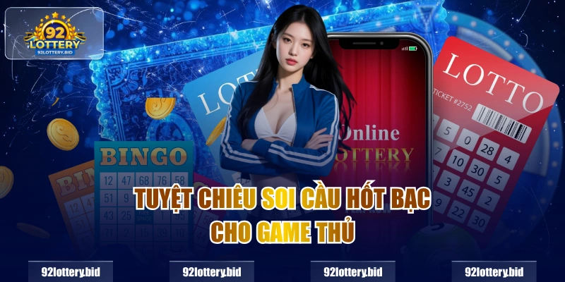 Tuyệt chiêu soi cầu hốt bạc cho game thủ