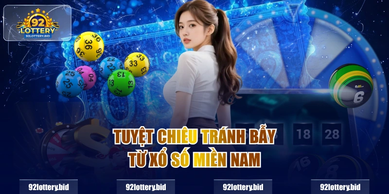 Tuyệt chiêu tránh bẫy từ Xổ số miền Nam