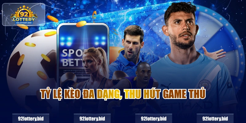 Tỷ lệ kèo đa dạng, thu hút game thủ 