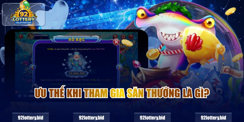 Ưu thế khi tham gia săn thưởng là gì?